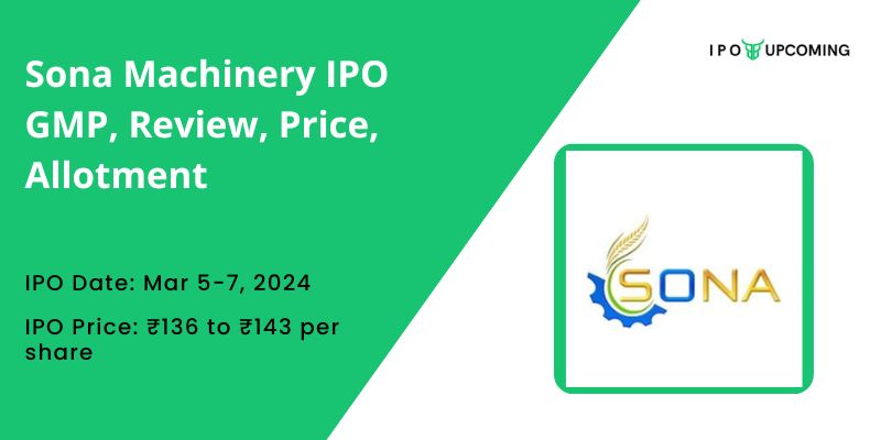 Sona Machinery IPO GMP, Review, Price, Allotment