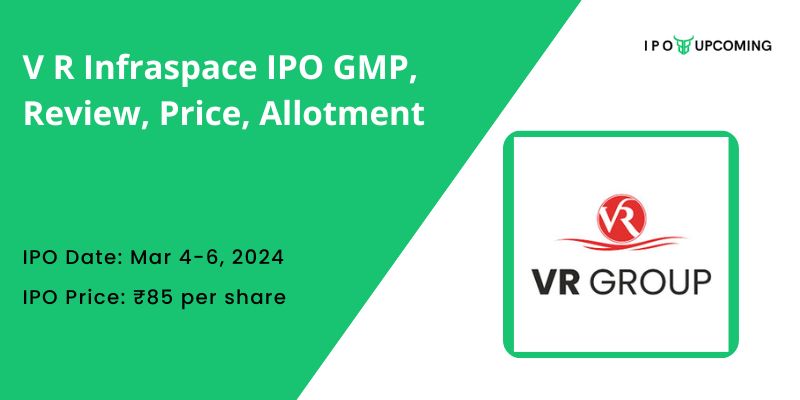 V R Infraspace IPO GMP, Review, Price, Allotment