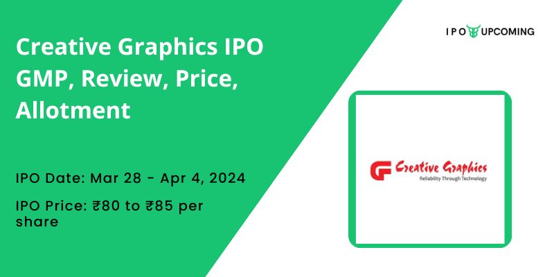 Creative Graphics IPO GMP, Review, Price, Allotment
