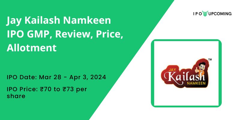 Jay Kailash Namkeen IPO GMP, Review, Price, Allotment