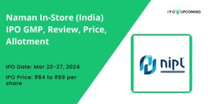 Naman In-Store (India) IPO GMP, Review, Price, Allotment