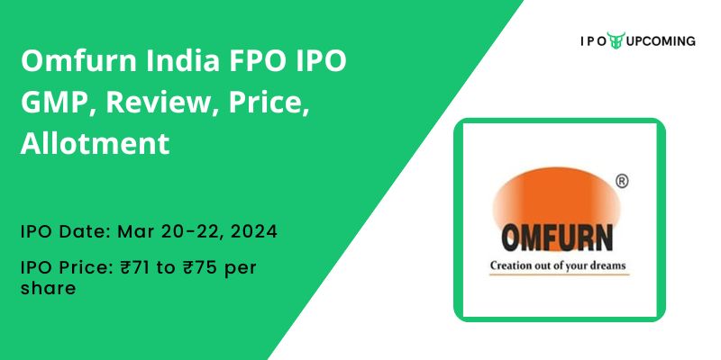 Omfurn India FPO IPO GMP, Review, Price, Allotment