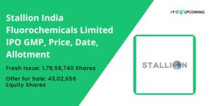 Stallion India Fluorochemicals Limited IPO GMP, Price, Date, Allotment