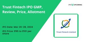 Trust Fintech IPO GMP, Review, Price, Allotment