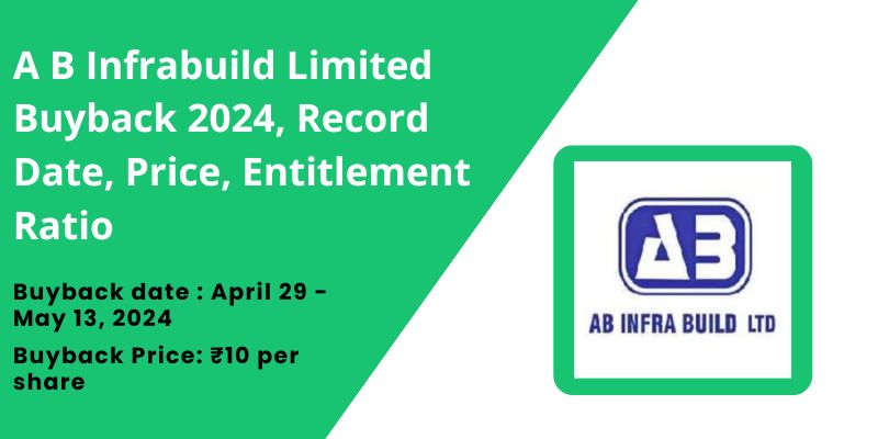 A B Infrabuild Limited Buyback 2024, Record Date, Price, Entitlement Ratio