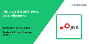 JNK India IPO GMP, Price, Date, Allotment