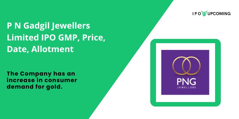P N Gadgil Jewellers Limited IPO GMP, Price, Date, Allotment 2024