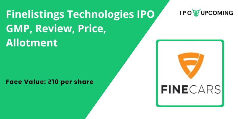 Finelistings Technologies IPO GMP, Review, Price, Allotment
