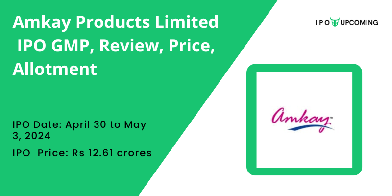 Amkay Products Limited IPO se paisa hoga double