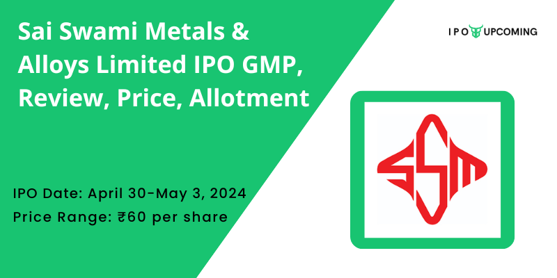Sai Swami Metals & Alloys Limited IPO GMP Review Price Allotment