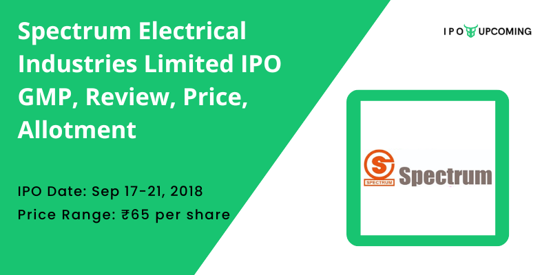 Spectrum Electrical Industries IPO GMP Review Price Allotment