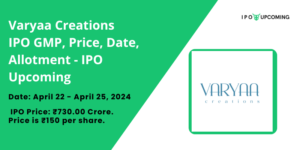 Varyaa Creations IPO GMP, Review, Price, Allotment