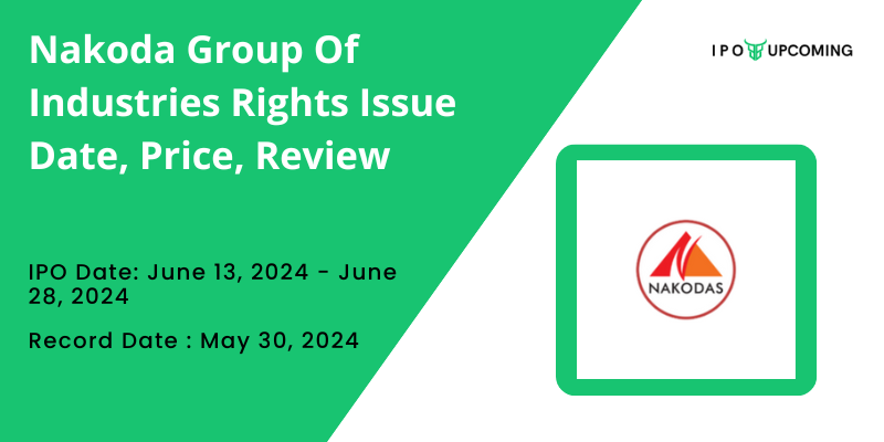 Nakoda Group Of Industries Ltd Rights Issue 2024 Details