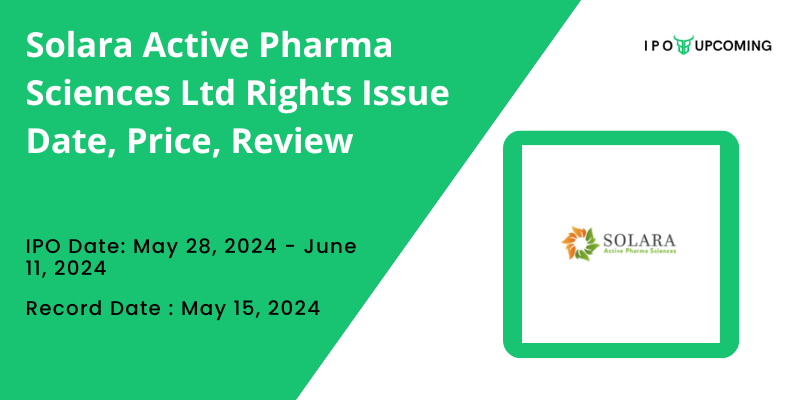 Solara Active Pharma Sciences Ltd Rights Issue 2024 Details