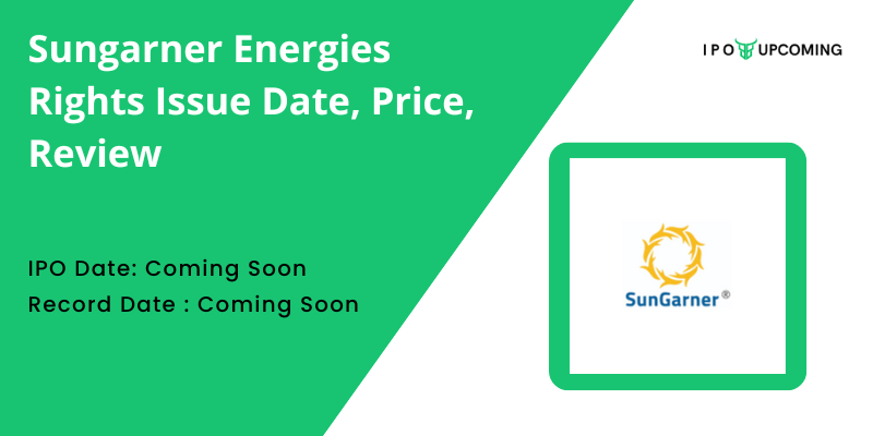 Sungarner Energies Limited Rights Issue 2024 Details