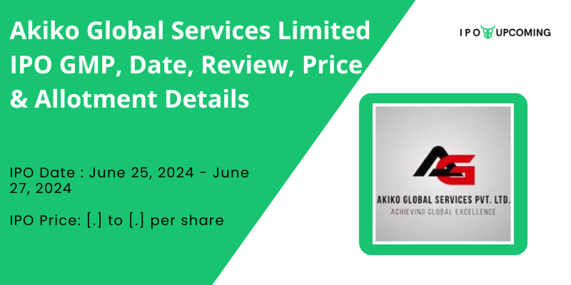 The Money Fair (Akiko Global Services Limited) IPO GMP, Review, Price, Allotment