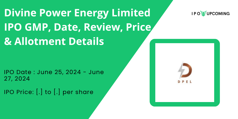 Divine Power Energy Limited IPO GMP, Review, Price, Allotment