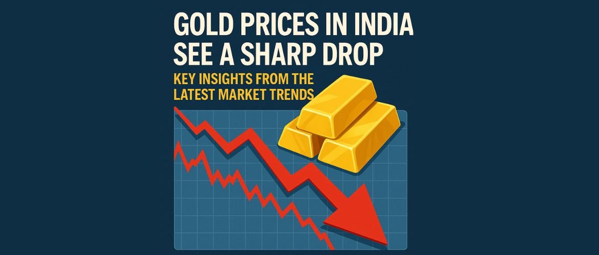 Gold Prices in India See a Sharp Drop: Key Insights from the Latest Market Trends