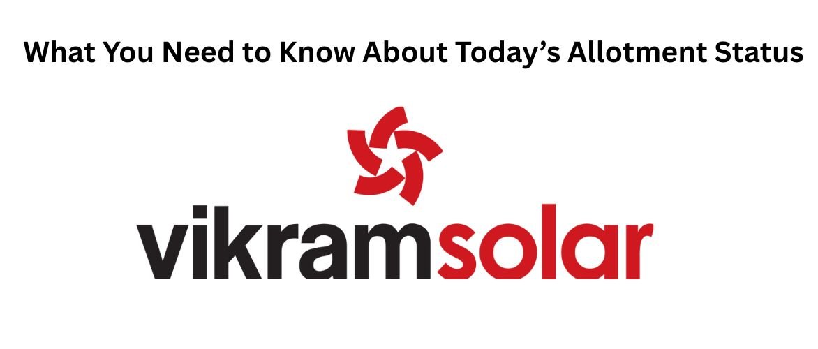 Vikram Solar IPO: What You Need to Know About Today’s Allotment Status